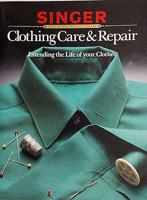 Clothing Care & Repair: Extending the Life of Your Clothes (Singer Sewing Reference Library)