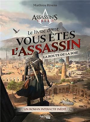 Assassin's Creed : le livre dont vous êtes l'assassin : la route de la soie