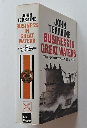 Business in Great Waters - The U-Boat Wars 1916 - 1945