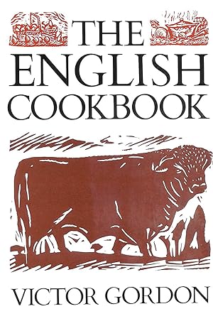 The English Cook Book: New Ways with Traditional British Foods
