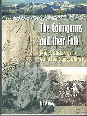 The Cairngorms and their Folk: Folklore and History from the Glens of Royal Deeside and Beyond.