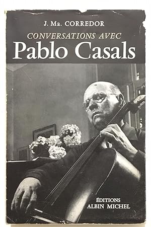 Conversations avec Pablo Casals ( avec 8 portraits )