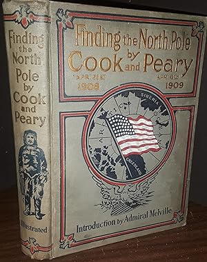 Finding the North Pole: Dr. Cook's Own Story of His Discovery, April 21, 1908 AND The Story of Co...