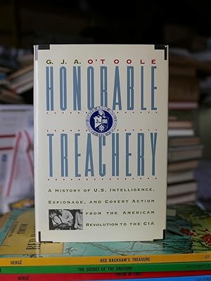 Honorable Treachery: A History of U.S. Intelligence, Espionage, and Covert Action from the Americ...