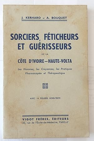 Sorciers, féticheurs et guérisseurs de la Côte d'Ivoire-Haute Volta. Les hommes, les croyances, l...