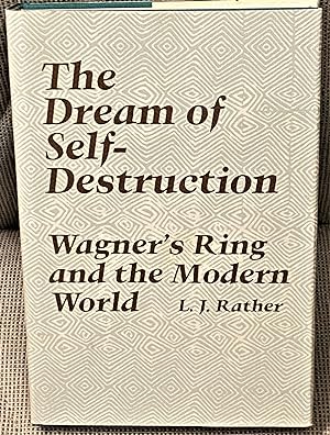 The Dream of Self-Destruction, Wagner's Ring and the Modern World