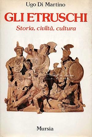 Gli Etruschi. Storia, civilt  , cultura