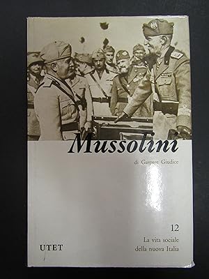 Giudice Gaspare. Mussolini. UTET. 1969