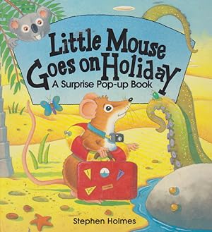 Little Mouse Goes on Holiday. A Surprise Pop-up Book