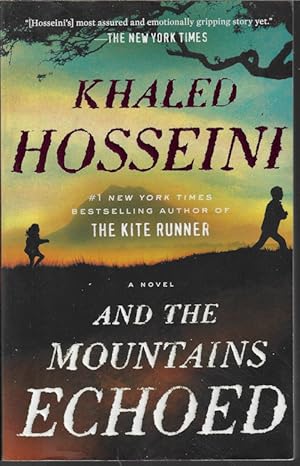 AND THE MOUNTAINS ECHOED; A Novel