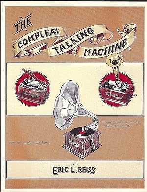 The Compleat Talking Machine A guide to the restoration of antique phonographs.