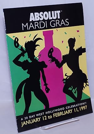 Absolut Mardi Gras: a 30 day West Hollywood celebration; January 12 to February 11, 1997