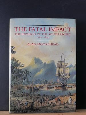 The Fatal Impact, The Invasion of the South Pacific 1767-1840