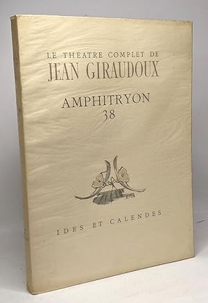 Amphitryon 38 - coll. le théâtre complet de Jean Giraudoux