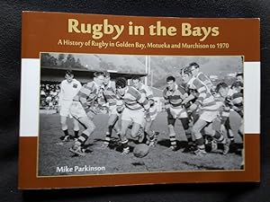 Rugby in the bays : a history of rugby in Golden Bay, Motueka and Murchison to 1970