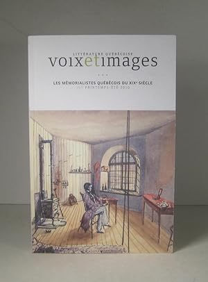 Voix et images. No. 105, printemps-été 2010 : Les mémorialistes québécois du XIXe siècle