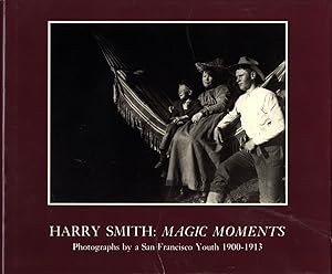 HARRY SMITH : Magic Moments. Photographs by a San Francisco Youth 1900-1913