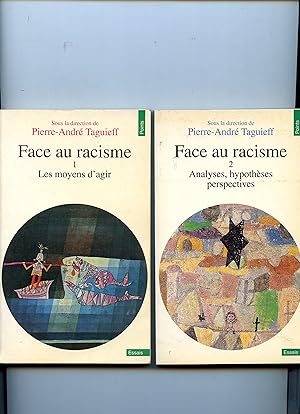 FACE AU RACISME : TOME I : LES MOYENS D' AGIR . TOME II : ANALYSES , HYPOTHÈSES ,PERSPECTIVES