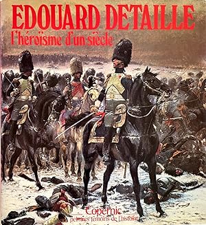 Édouard Detaille: l 'Héroisme d'un Siècle [French text]