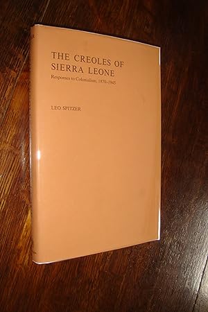 The Creoles of Sierra Leone (first printing) and Their Responses to White Colonialism from 1870-1...