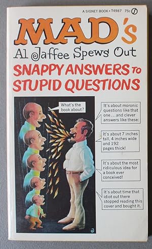 Mad's Al Jaffee Spews Out Snappy Answers to Stupid Questions - (Signet Book # T4987; First Book #...