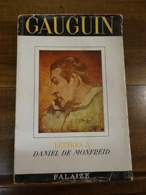 Lettres de Gauguin à Daniel de Monfreid. Précédées d'un hommage à Gauguin par Victor Segalen. Edi...