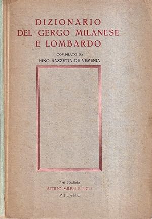 Dizionario del gergo milanese e lombardo. Con una raccolta di nomignoli compilata dal 1901 al 1939