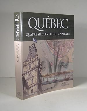 Québec. Quatre siècles d'une capitale