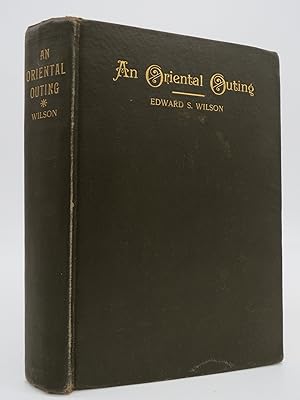AN ORIENTAL OUTING, BEING A NARRATIVE OF A CRUISE ALONG THE MEDITERRANEAN AND OF VISITS TO HISTOR...