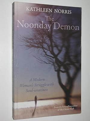 The Noonday Demon : A Modern Woman's Struggle with Soul-weariness