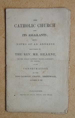 The Catholic Church and Its Assailants; Being Notes of an Address Delivered By The Rev. Hearne at...