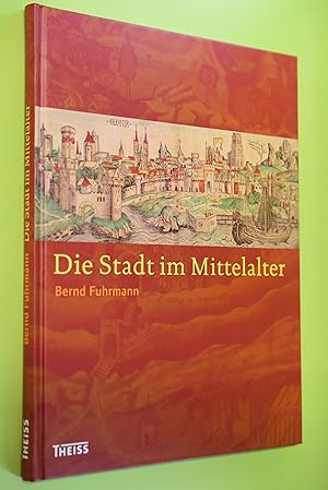 Die Stadt im Mittelalter. von. [Kt.: Peter Palm] / Reihe Theiss Archäologie & Geschichte