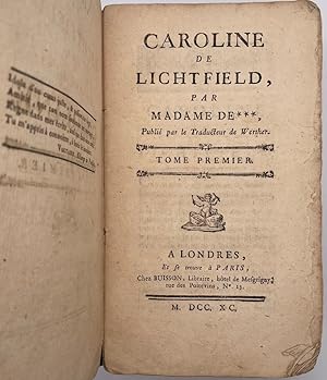 Caroline de Lichtfield. Par Madame de ***, Publié par le Traducteur de Werther [Jacques Georges D...