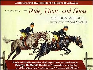 Learning To Ride, Hunt, And Show: A Step-by-step Handbook for Riders of All Ages
