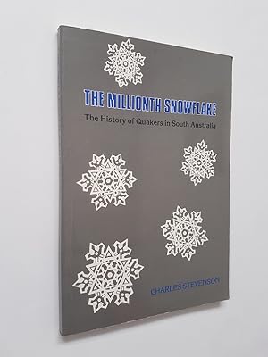 The Millionth Snowflake : The History of Quakers in South Australia