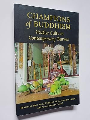 Champions of Buddhism : Weikza Cults in Contemporary Burma