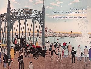 JAPAN AT THE DAWN OF THE MODERN AGE. WOODBLOCK PRINTS FROM THE MEIJI ERA, 1868 -1912