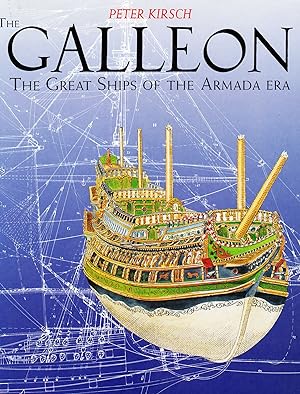 THE GALLEON: THE GREAT SHIP OF THE ARMADA ERA