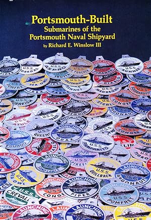 PORTSMOUTH-BUILT: SUBMARINES OF THE PORTSMOUTH NAVAL SHIPYARD ( MEMORIAL ASSOCIATION FOUNDER'S ED...