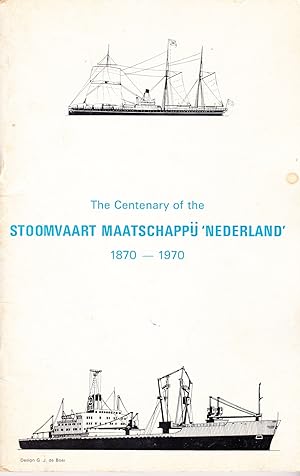 THE CENTENARY OF THE STOOMVAART MAATSCHAPPIJ " NEDERLAND" 1870-1970