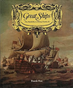 GREAT SHIPS: THE BATTLEFLEET OF KING CHARLES II