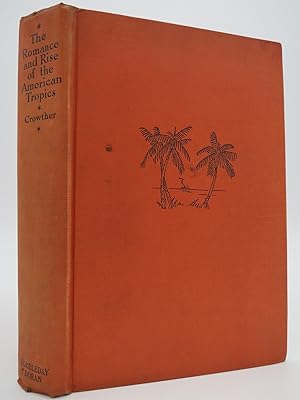 THE ROMANCE AND RISE OF THE AMERICAN TROPICS,