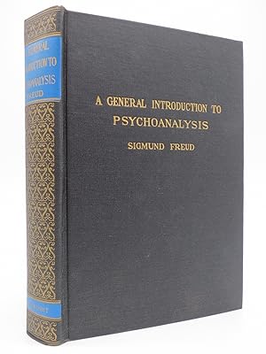 A GENERAL INTRODUCTION TO PSYCHO-ANALYSIS - A COURSE OF TWENTY-EIGHT LECUTRES DELIVERED AT THE UN...