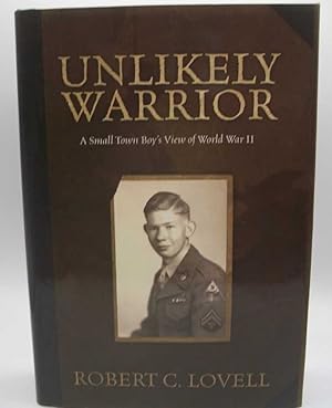Unlikely Warrior: A Small Town Boy's View of World War II