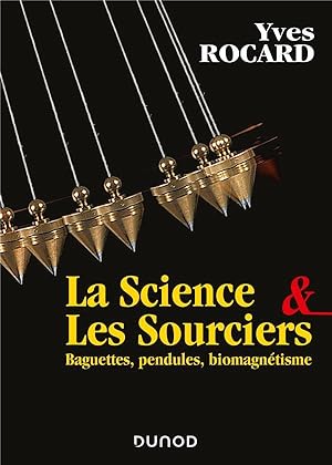 la science et les sourciers : baguettes, pendules, biomagnétisme