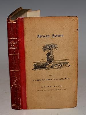 Scenes In Africa, For The Amusement and Instruction of Little Tarry-At-Home Travellers. Third Edi...