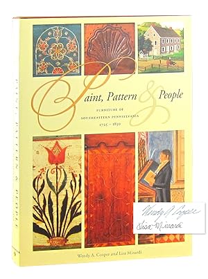 Paint, Pattern and People: Furniture of Southeastern Pennsylvania 1725-1850 [Signed]