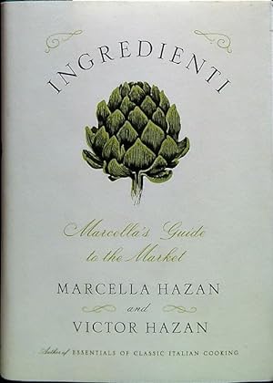 Ingredienti. Marcella's Guide to the Market