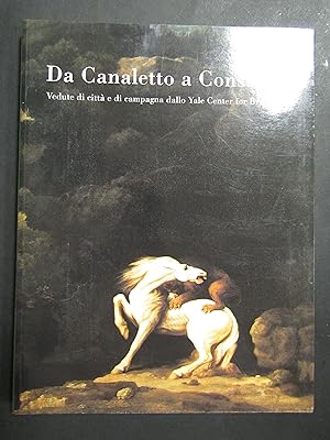Roman Cynthia E. Da Canaletto a Constable. Ferrara Arte. 2001