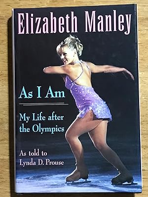 As I Am: My LIfe after the Olympics (Signed by Manley and Inscribed by Prouse)